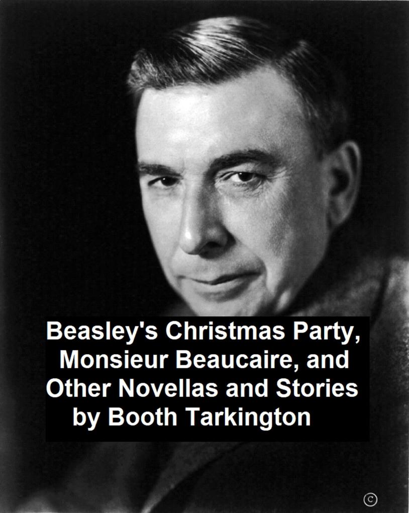 Beasley‘s Christmas Party Monsieur Beaucaire and Other Novellas and Stories