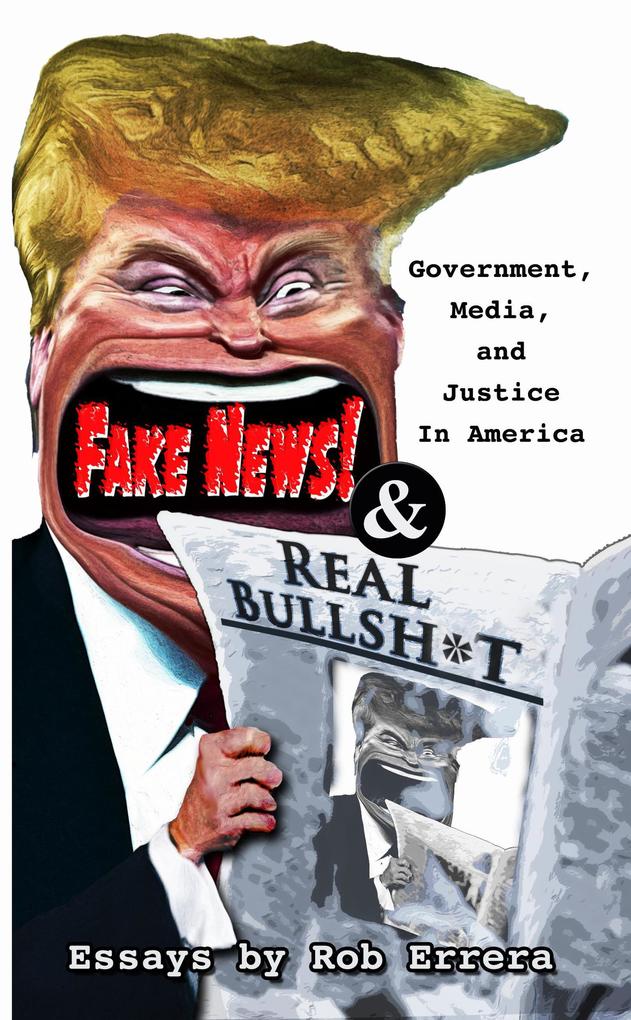 Fake News and Real Bullshit: Government Media and Justice in America