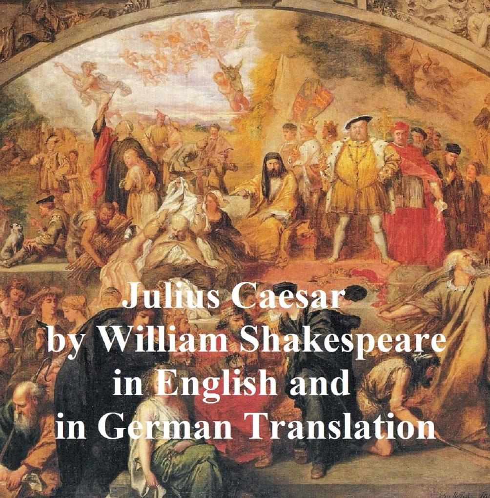 Julius Caesar Bilingual Editon (English with line numbers and German translation)