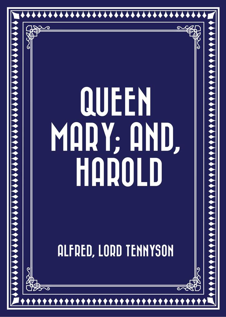 Queen Mary; and Harold