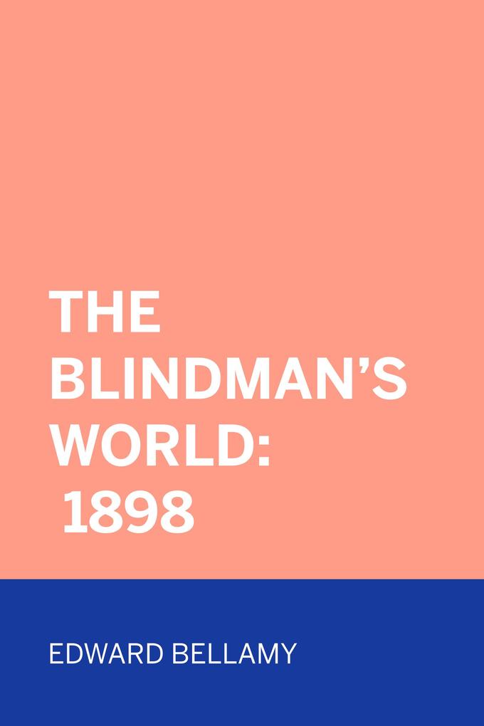 The Blindman‘s World: 1898