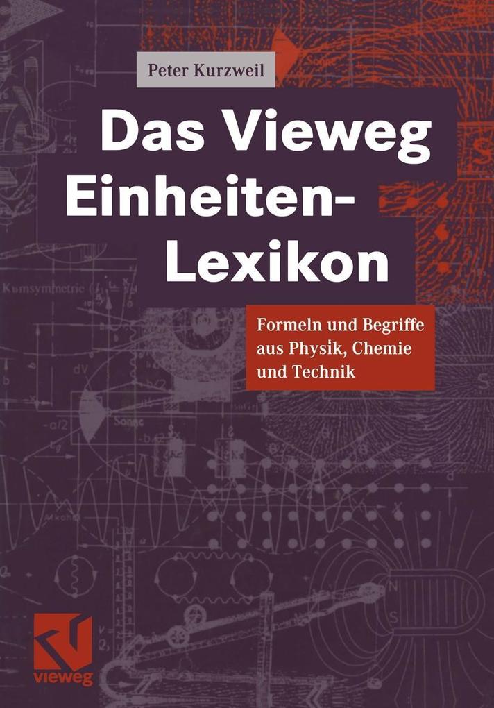 Das Vieweg Einheiten-Lexikon - Peter Kurzweil