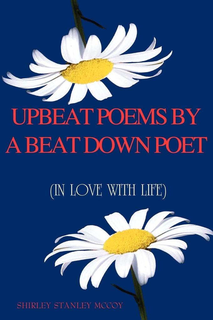 UPBEAT POEMS BY A BEAT DOWN POET