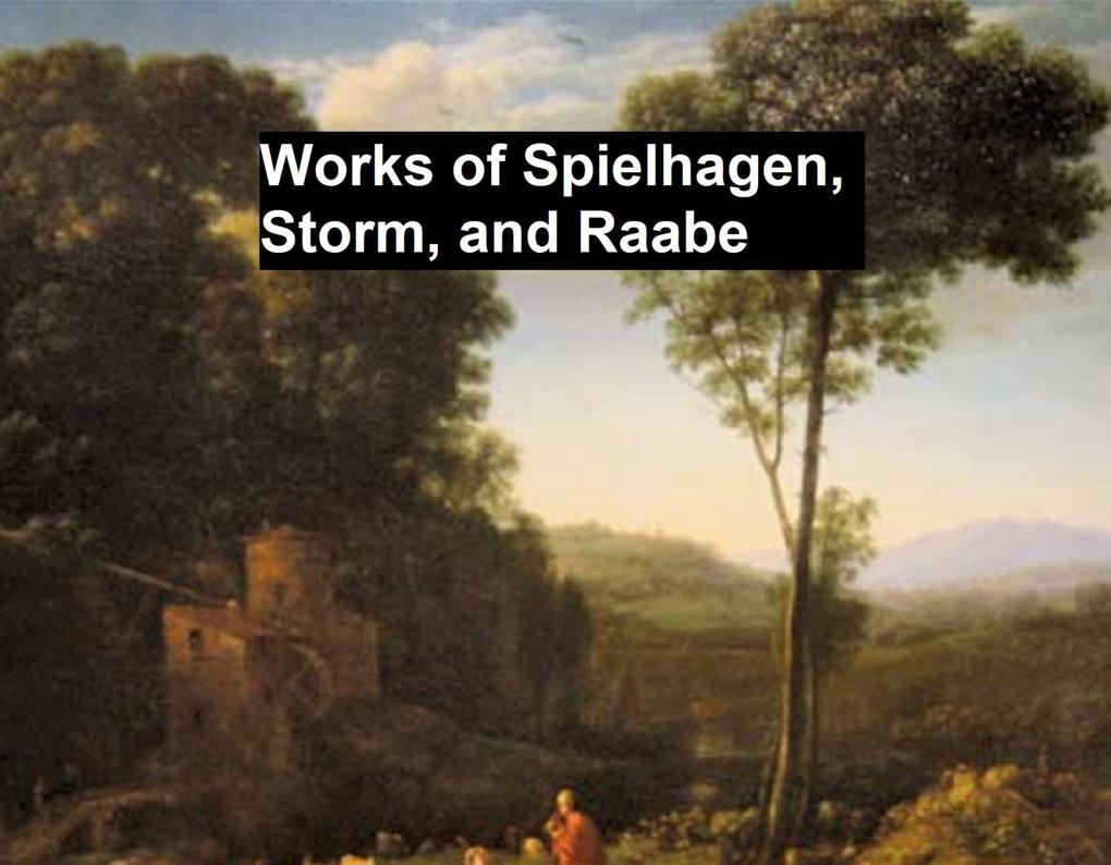 Works of Spielhagen Storm and Raabe