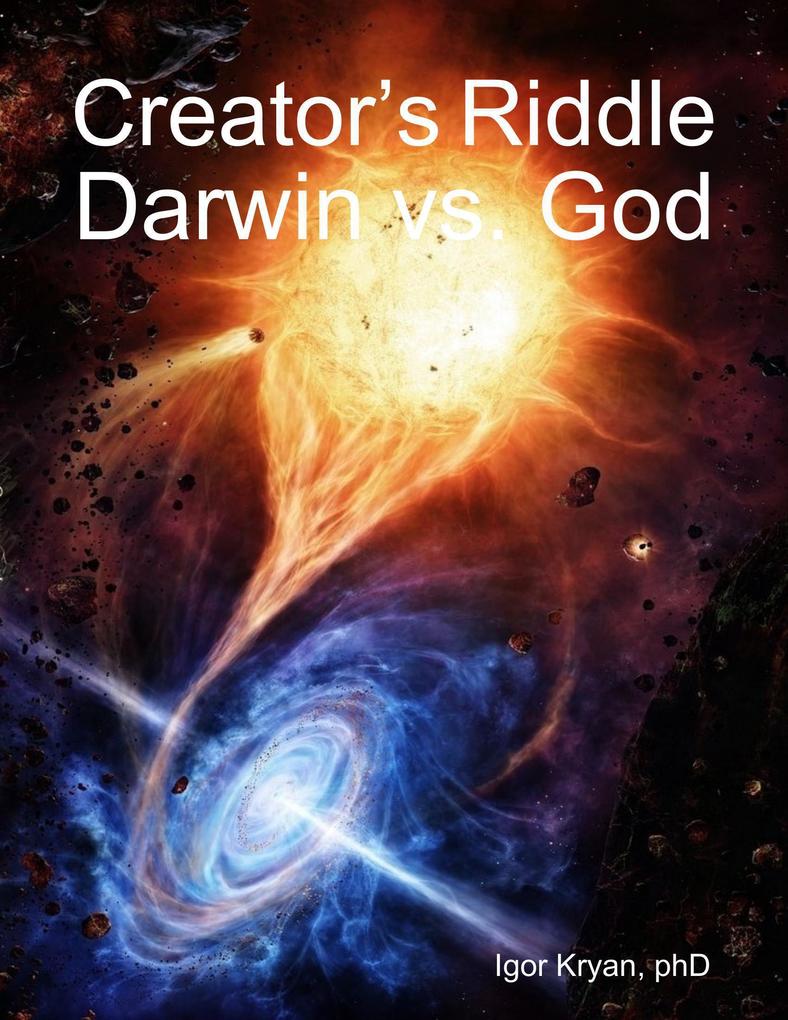 Creator‘s Riddle: Darwin vs. God
