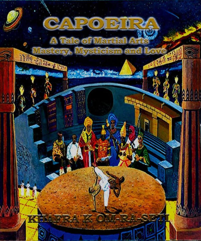 Capoeira: A Tale of Martial Arts Mastery Mysticism and Love