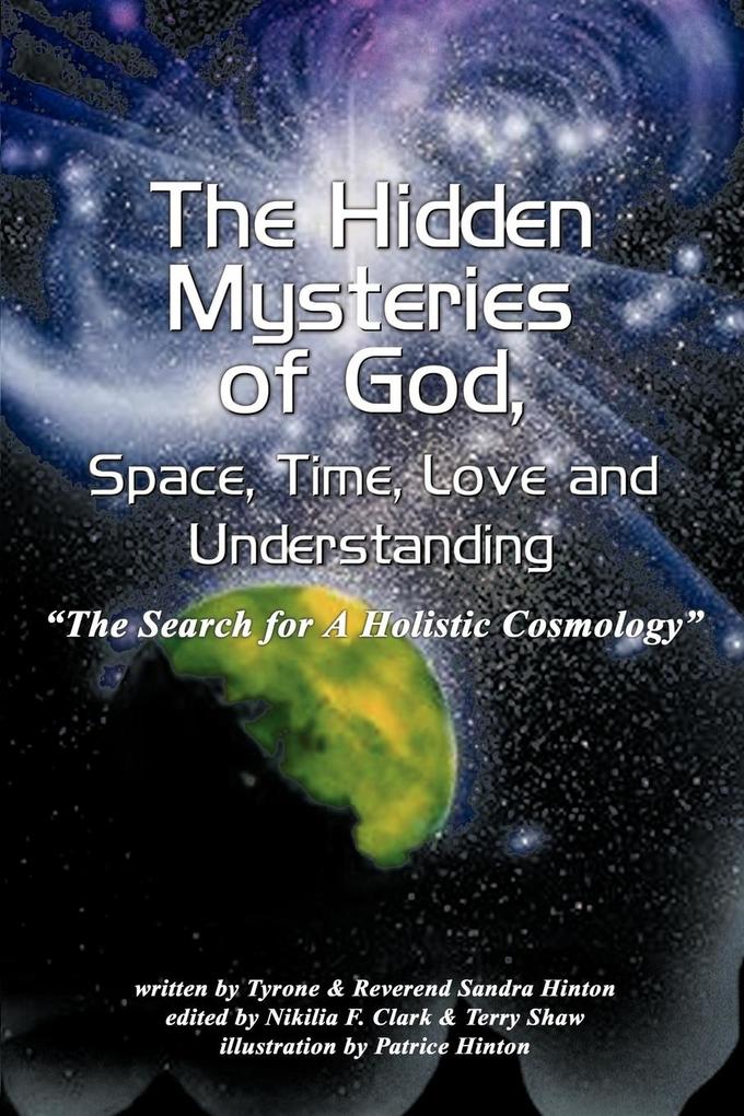 The Hidden Mysteries of God Space Time Love and Understanding
