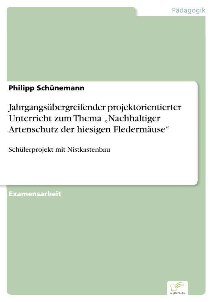Jahrgangsübergreifender projektorientierter Unterricht zum Thema 'Nachhaltiger Artenschutz der hiesigen Fledermäuse'
