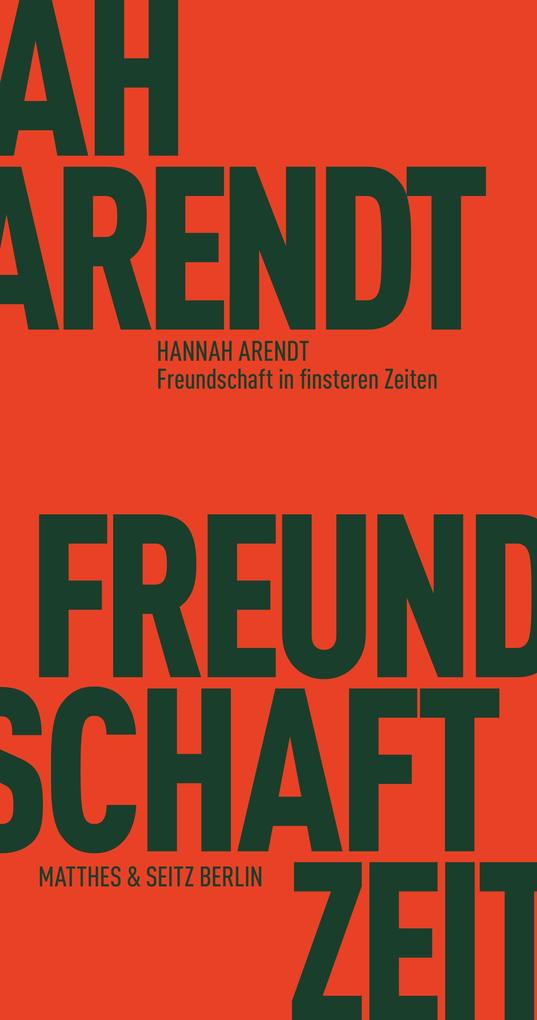 Freundschaft in finsteren Zeiten - Hannah Arendt