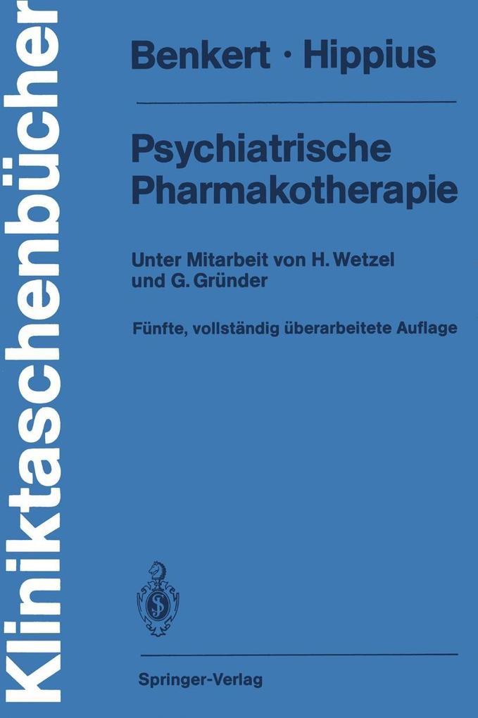 Psychiatrische Pharmakotherapie - Otto Benkert/ Hanns Hippius