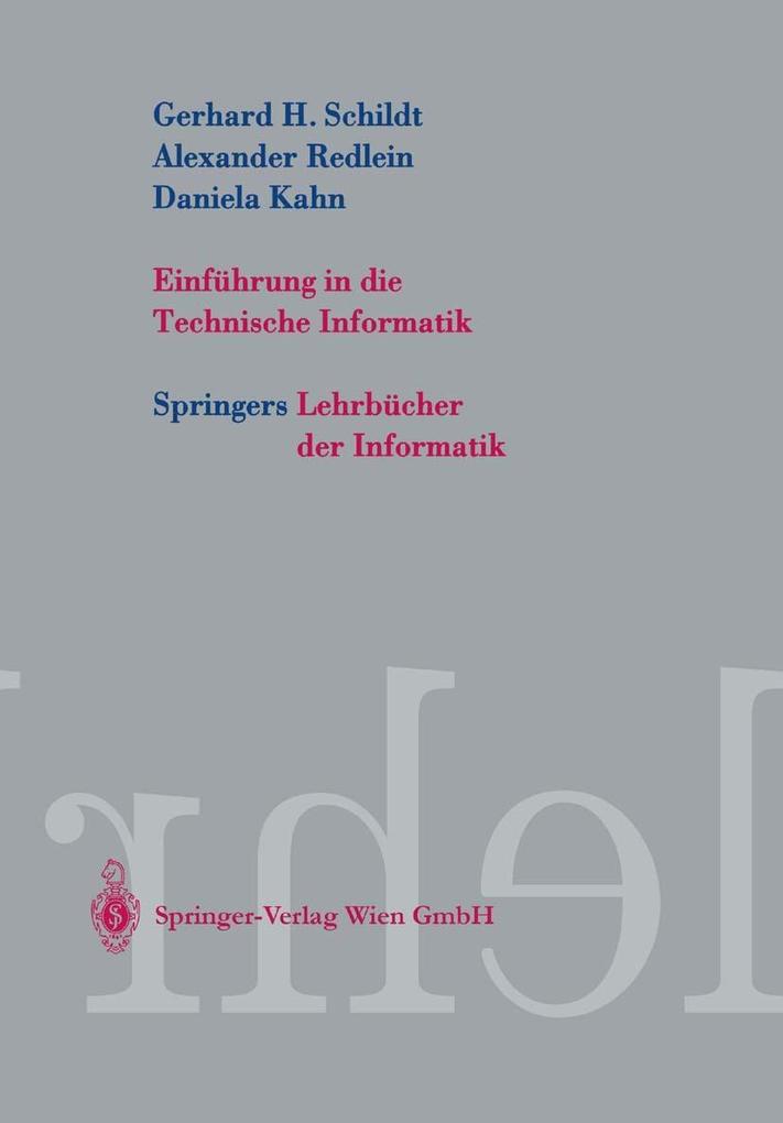 Einführung in die Technische Informatik - Daniela Kahn/ Christopher Kruegel/ Christian Moerz/ Gerhard Helge Schildt