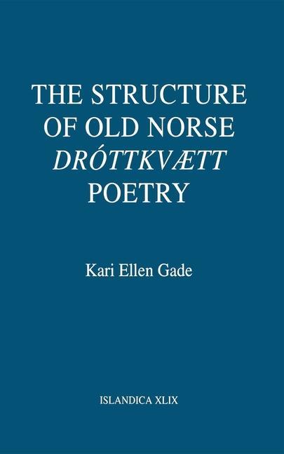 The Structure of Old Norse Dróttkvætt Poetry
