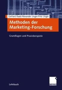 Methoden der Marketing-Forschung - Gerhard Raab/ Fritz Unger/ Alexander Unger