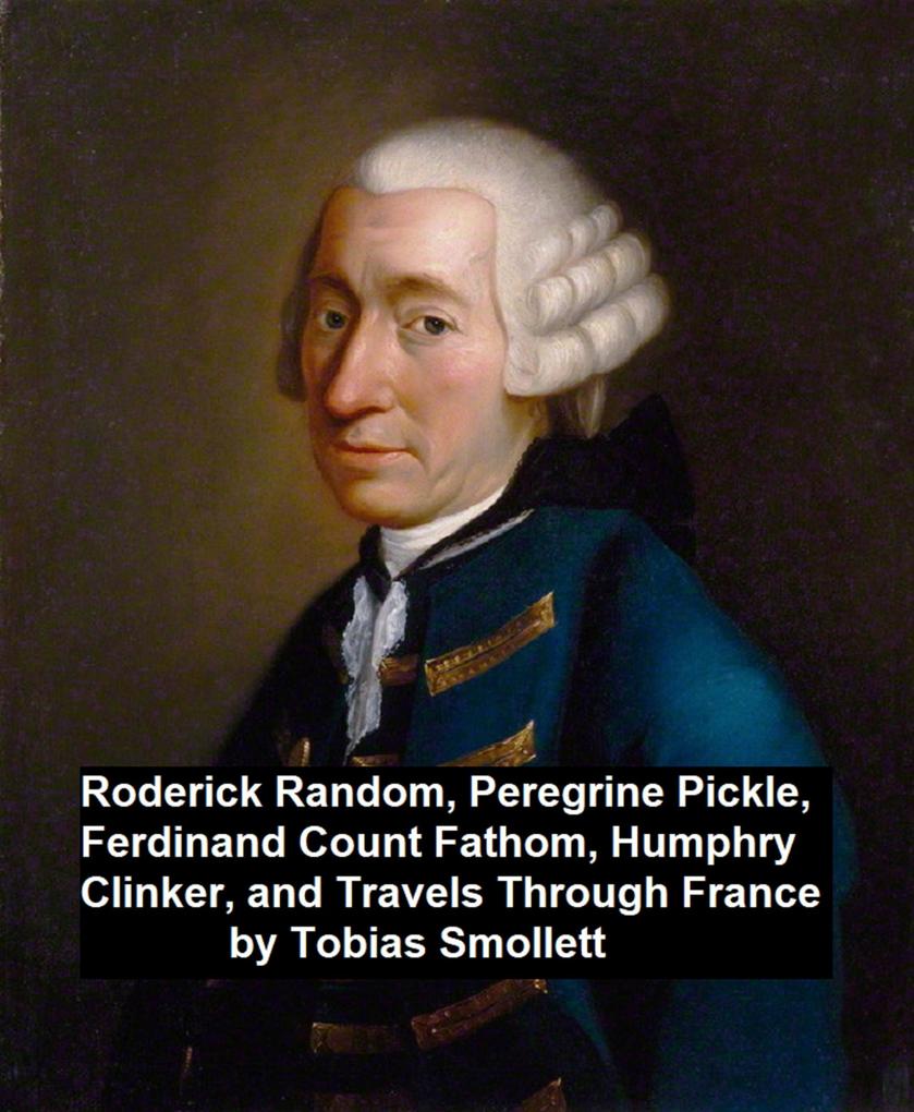Roderick Ransom Peregrine Pickle Ferdinand Count Fathom Humphry Clinker and Travels Through France
