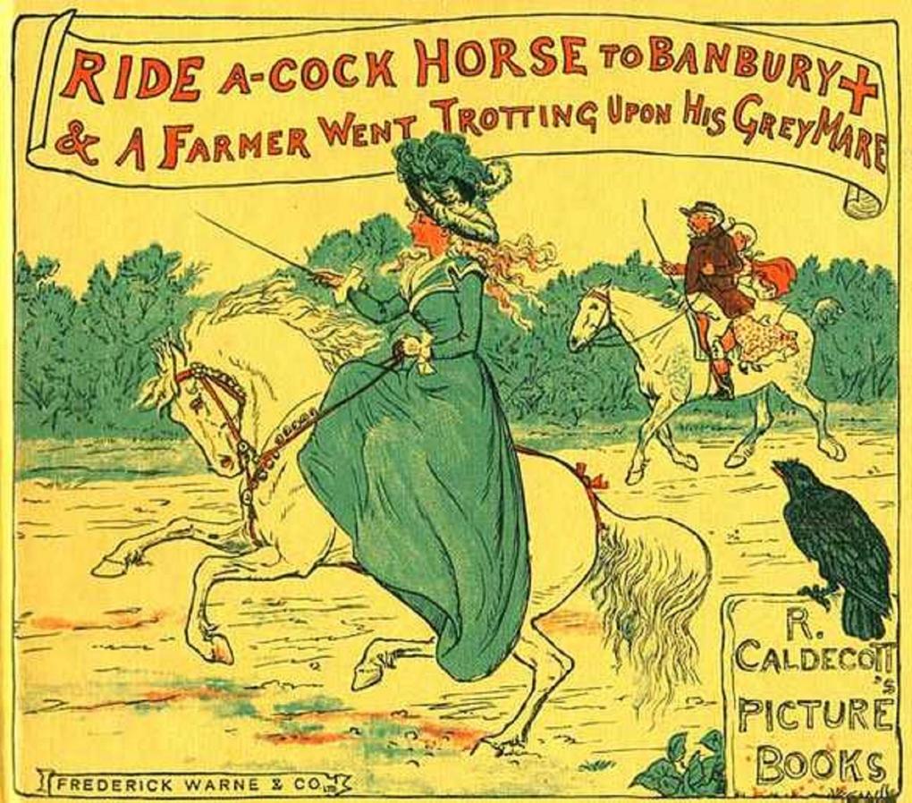 Ride a Cock-Horse to Banbury Cross and A Farmer West Trotting Upon His Grey Mare