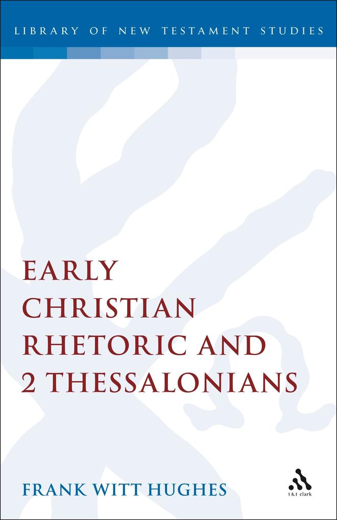 Early Christian Rhetoric and 2 Thessalonians