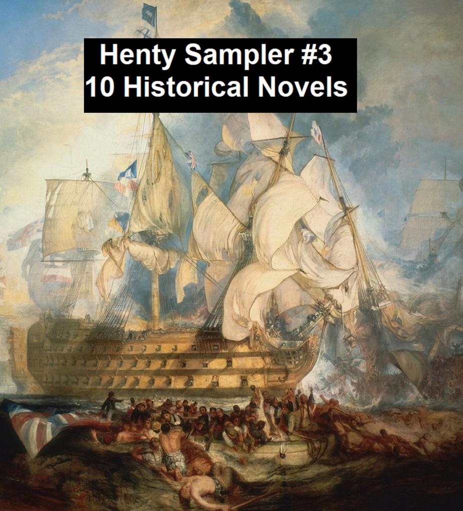 Henty Sampler #3: Ten Historical Novels