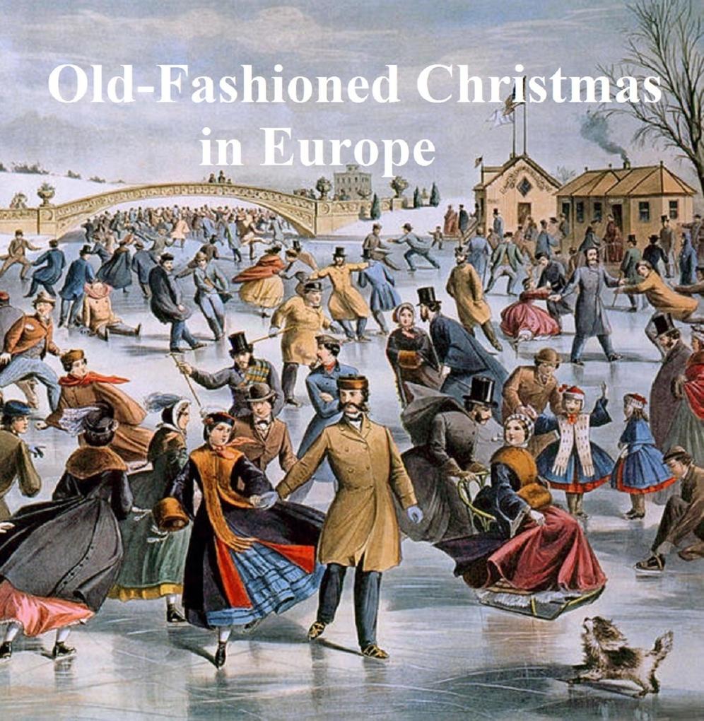 Old-Fashioned Christmas in Europe a Collection of Christmas Stories