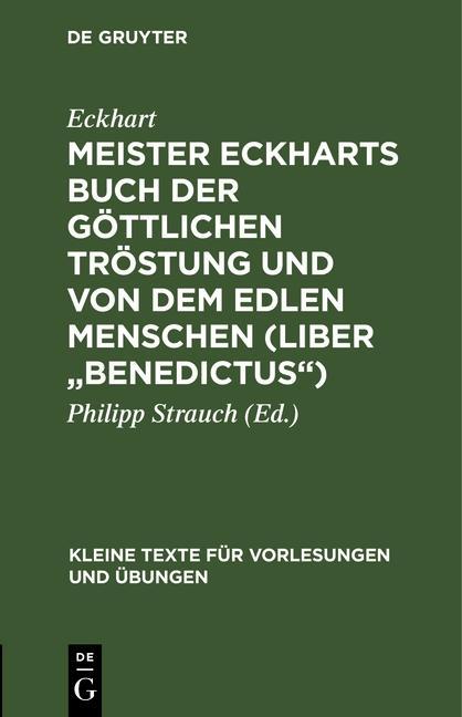 Meister Eckharts Buch der göttlichen Tröstung und Von dem edlen Menschen (Liber Benedictus)