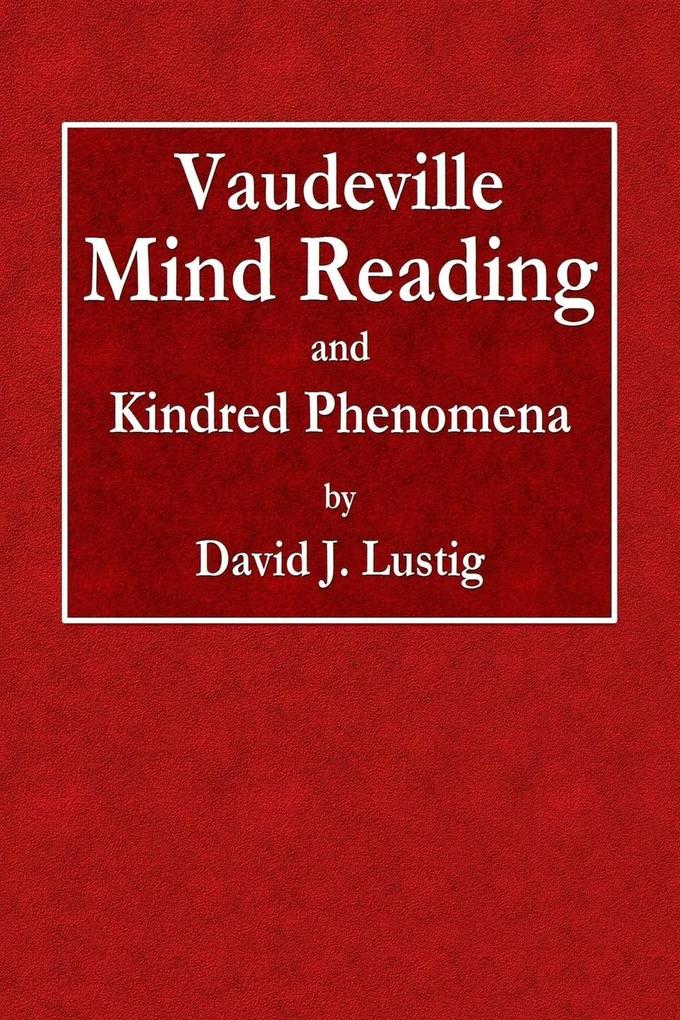 Vaudeville Mind Reading and Kindred Phenomena