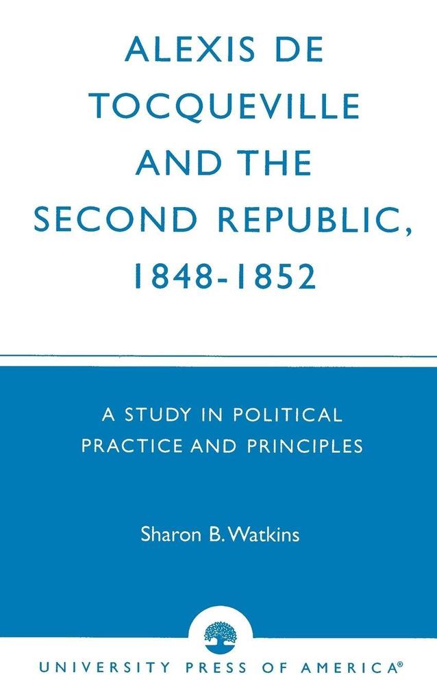 Alexis de Tocqueville and the Second Republic 1848-1852