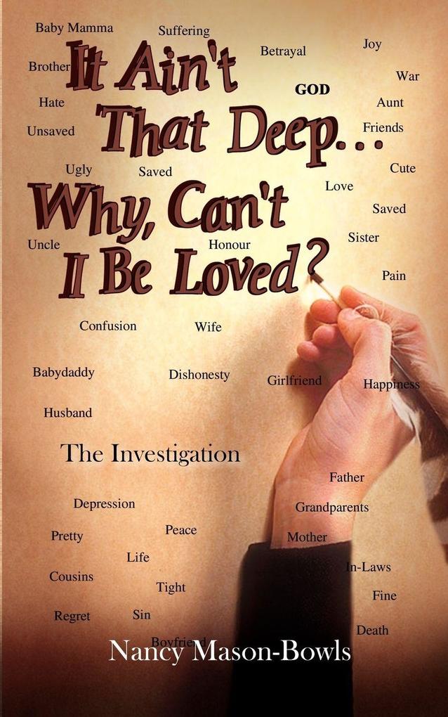 It Ain't That Deep. . .Why Can't I Be Loved?