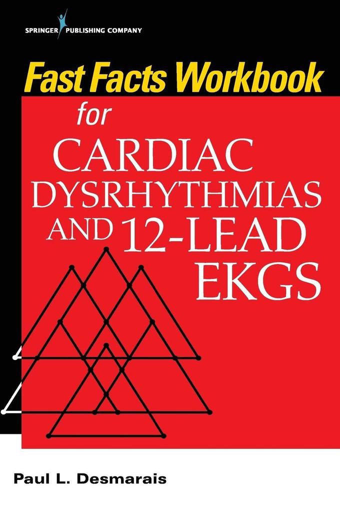 Fast Facts Workbook for Cardiac Dysrhythmias and 12-Lead EKGs