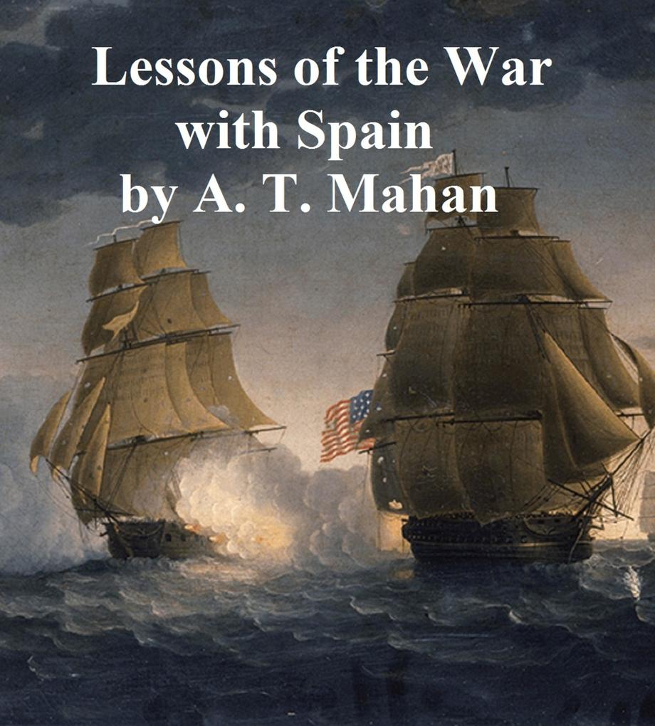 Lessons of the War with Spain and Other Articles