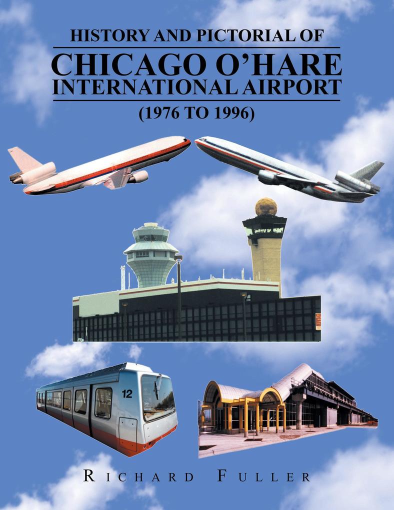 History and Pictorial of Chicago O‘Hare International Airport (1976 to 1996)