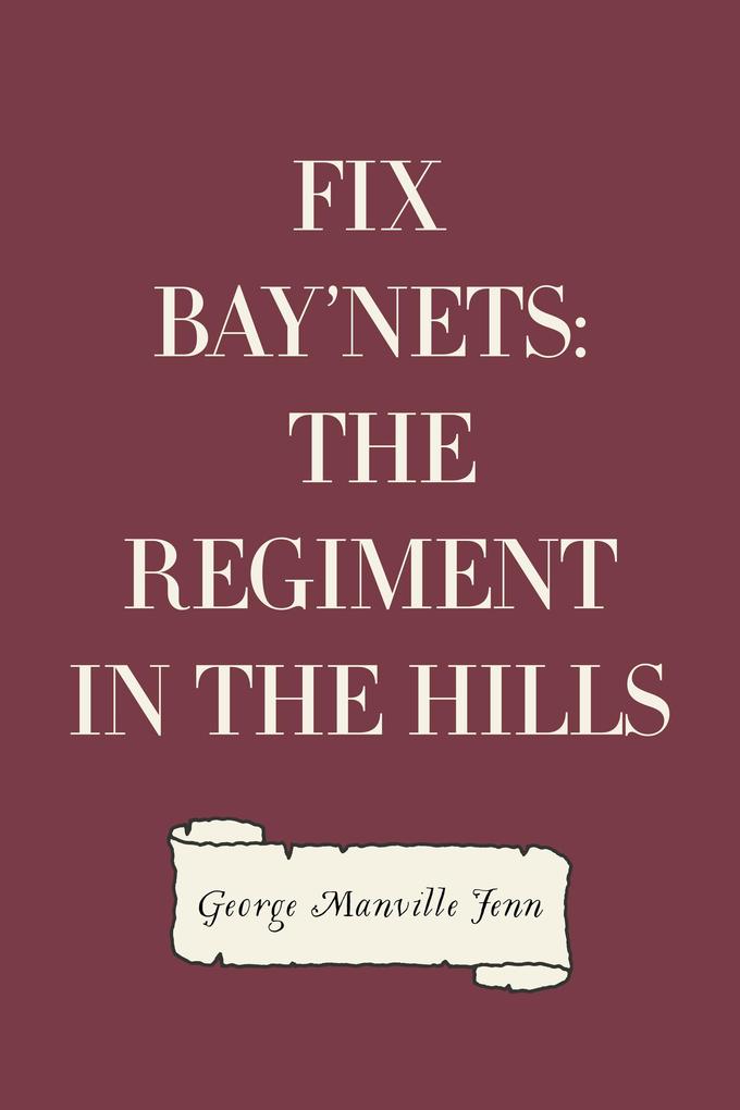 Fix Bay‘nets: The Regiment in the Hills
