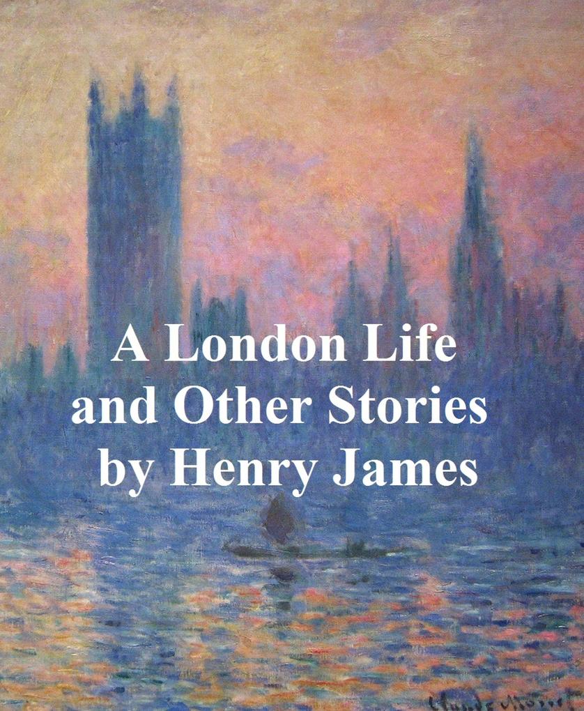 A London Life The Patagonia The Liar Mrs. Temperly