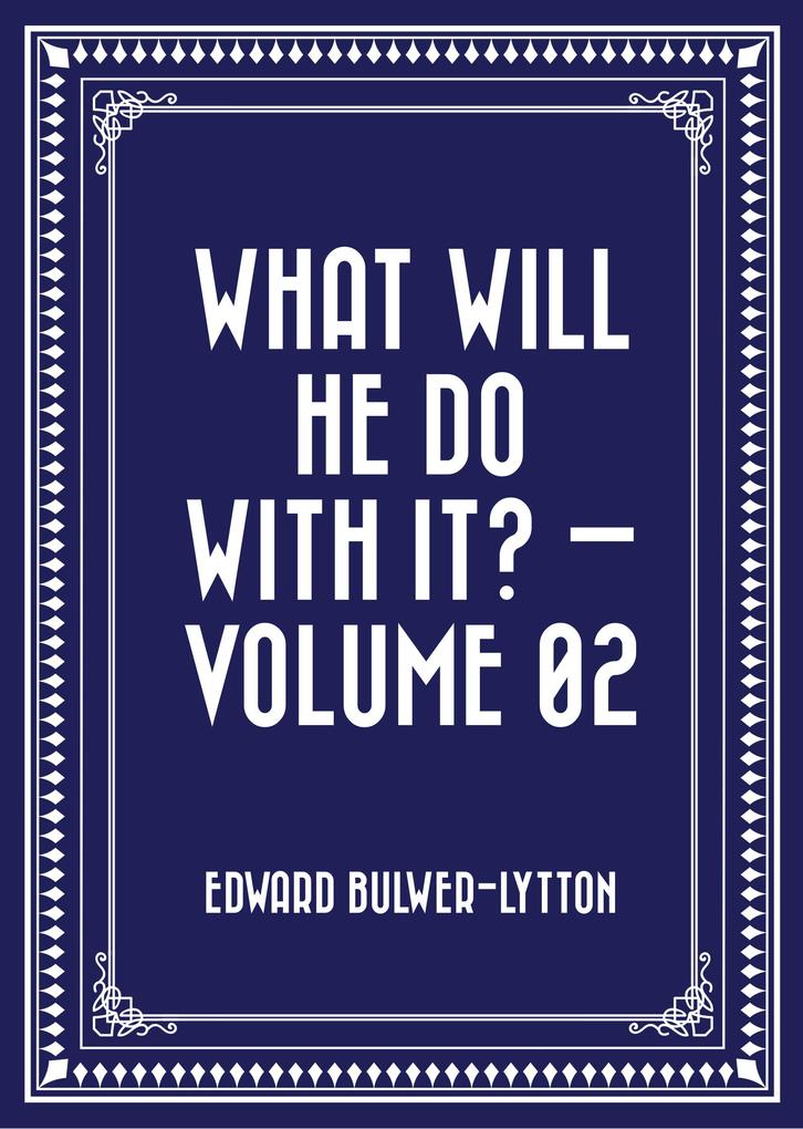 What Will He Do with It? - Volume 02