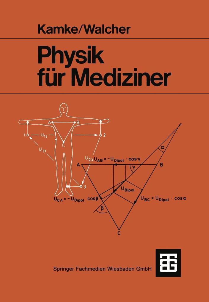 Physik für Mediziner - phil. Detlef Kamke/ -Ing. rer. nat. h. c. Wilhelm Walcher