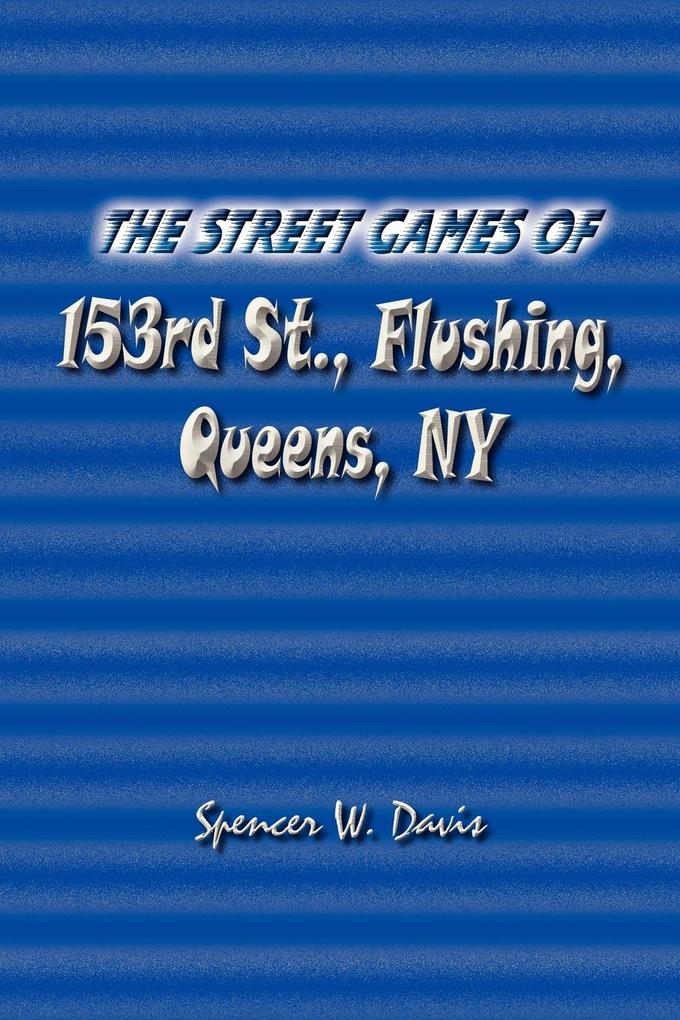 The Street Games of 153rd St. Flushing Queens NY
