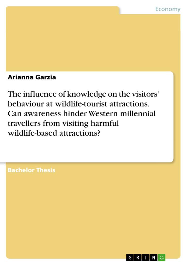 The influence of knowledge on the visitors‘ behaviour at wildlife-tourist attractions. Can awareness hinder Western millennial travellers from visiting harmful wildlife-based attractions?