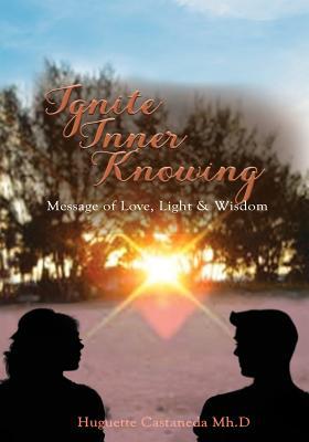 Ignite Inner Knowing: A Message of Love Light & Wisdom
