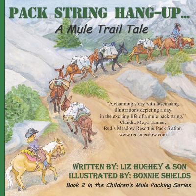 Pack String Hang-Up... Children‘s Mule Packing Series Book 2: A Mule Trail Tale