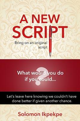A New Script: Bring on an Original Script. What Would You Do If You Could...?