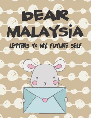 Dear Malaysia Letters to My Future Self: A Girl‘s Thoughts