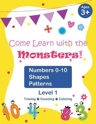Come Learn with the Monsters! (Level 1) - Numbers 0-10 Shapes Patterns: Black and White Version Large and Cute Images Ages 3-7 Toddlers