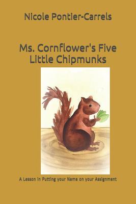 Ms. Cornflower‘s Five Little Chipmunks: (A Lesson in Putting your Name on your Assignment)