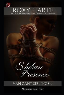 Shibari Presence: Alexandra Book Four