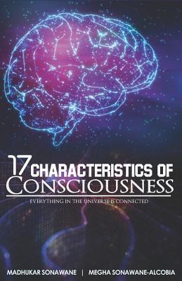 17 Characteristics of Consciousness: Everything in the Universe Is Connected