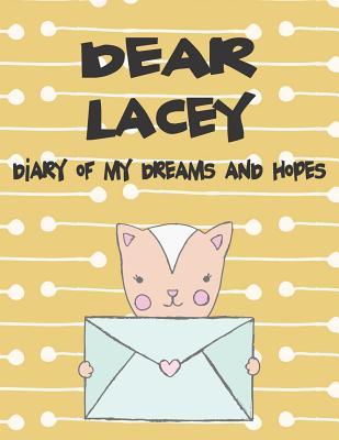 Dear Lacey Diary of My Dreams and Hopes: A Girl‘s Thoughts