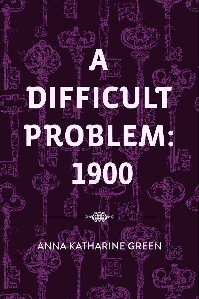 A Difficult Problem: 1900