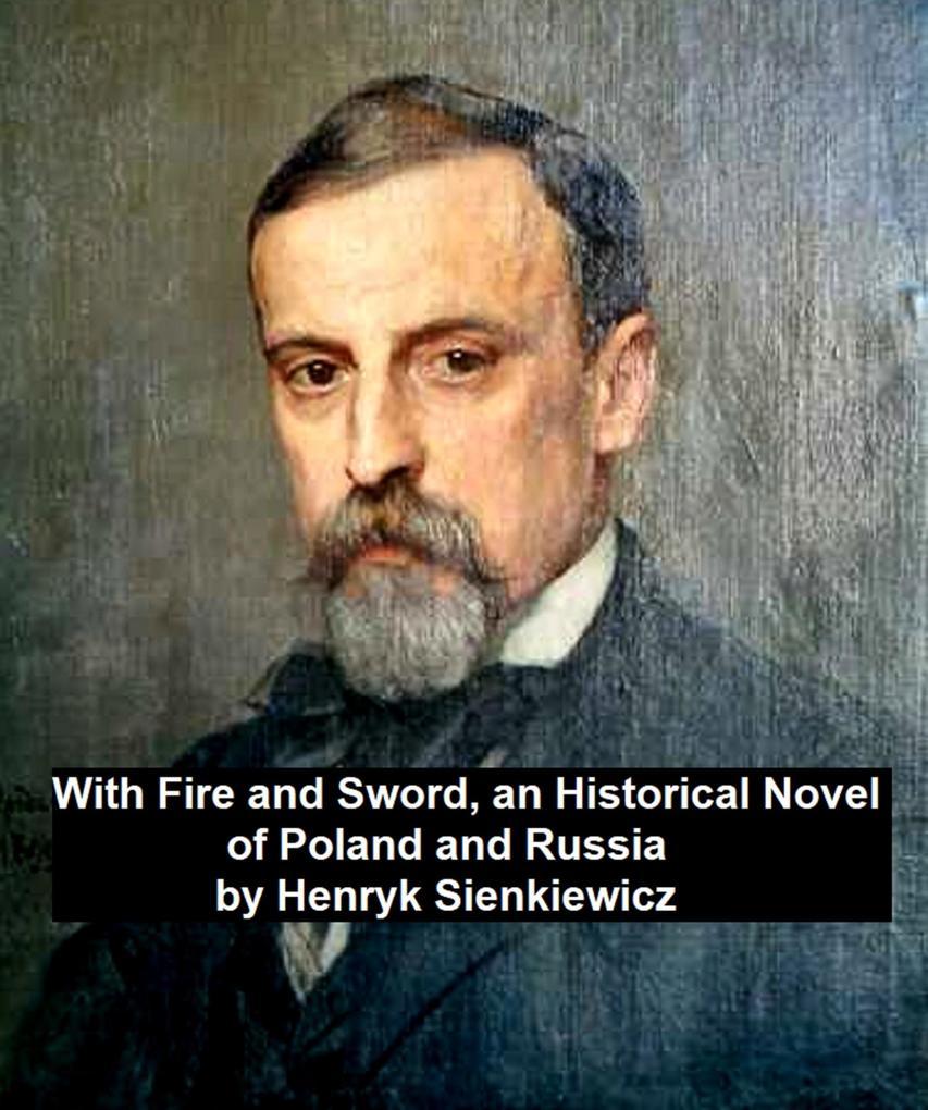With Fire and Sword an Historical Novel of Poland and Russia