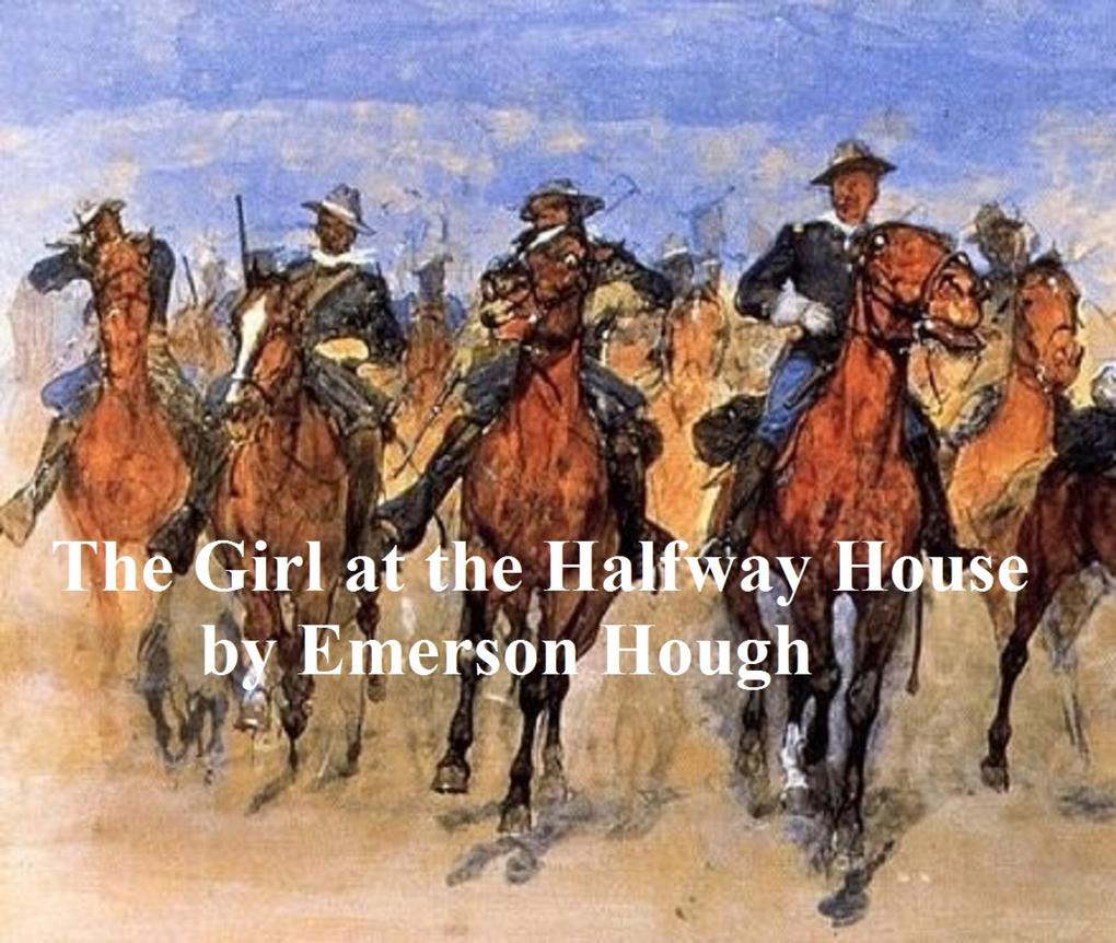 The Girl at the Halfway House A Story of the Plains
