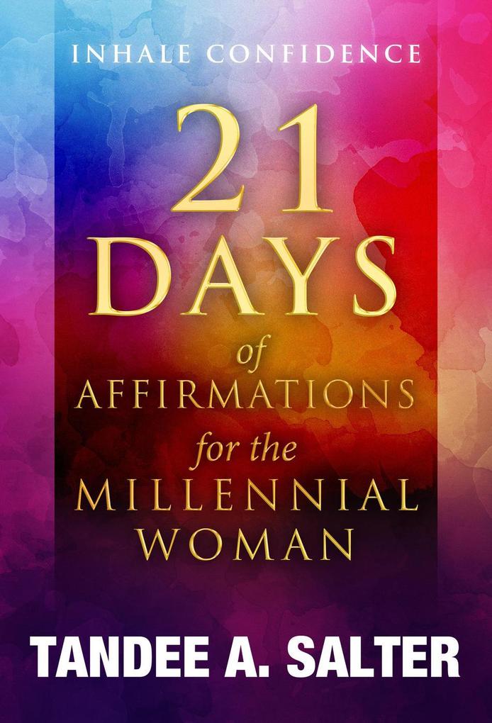 I Inhale Confidence: 21 Days of Affirmations for the Millennial Woman