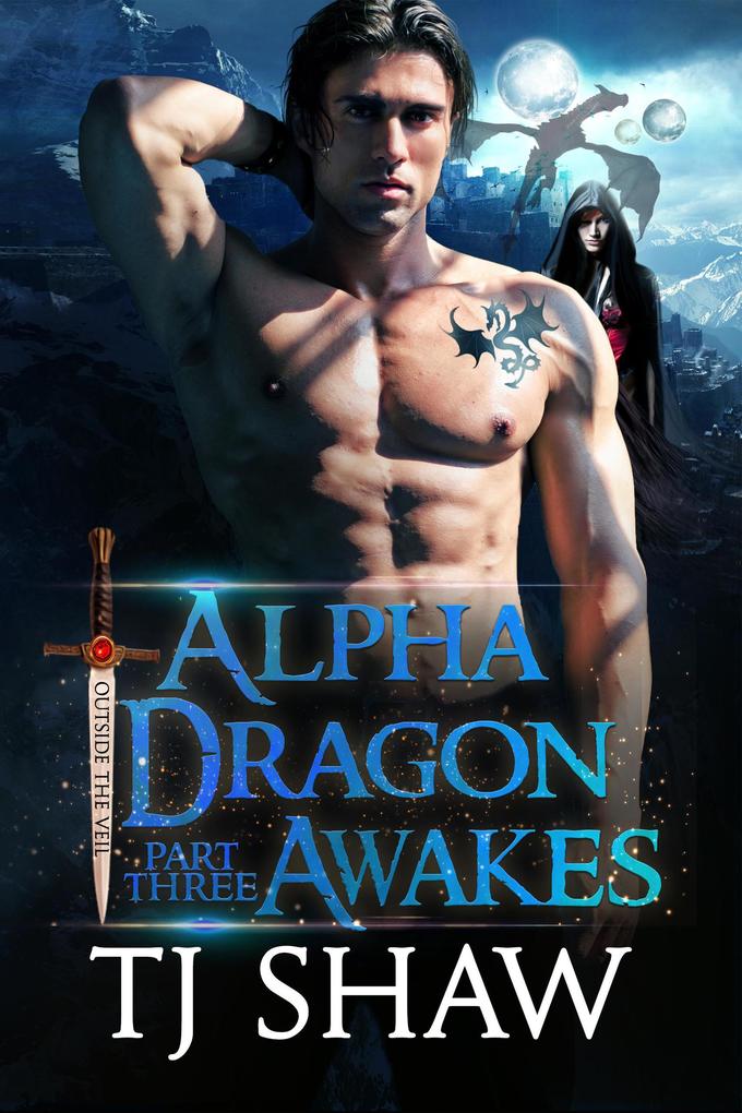 Alpha Dragon Awakes part three (Outside the Veil #3)
