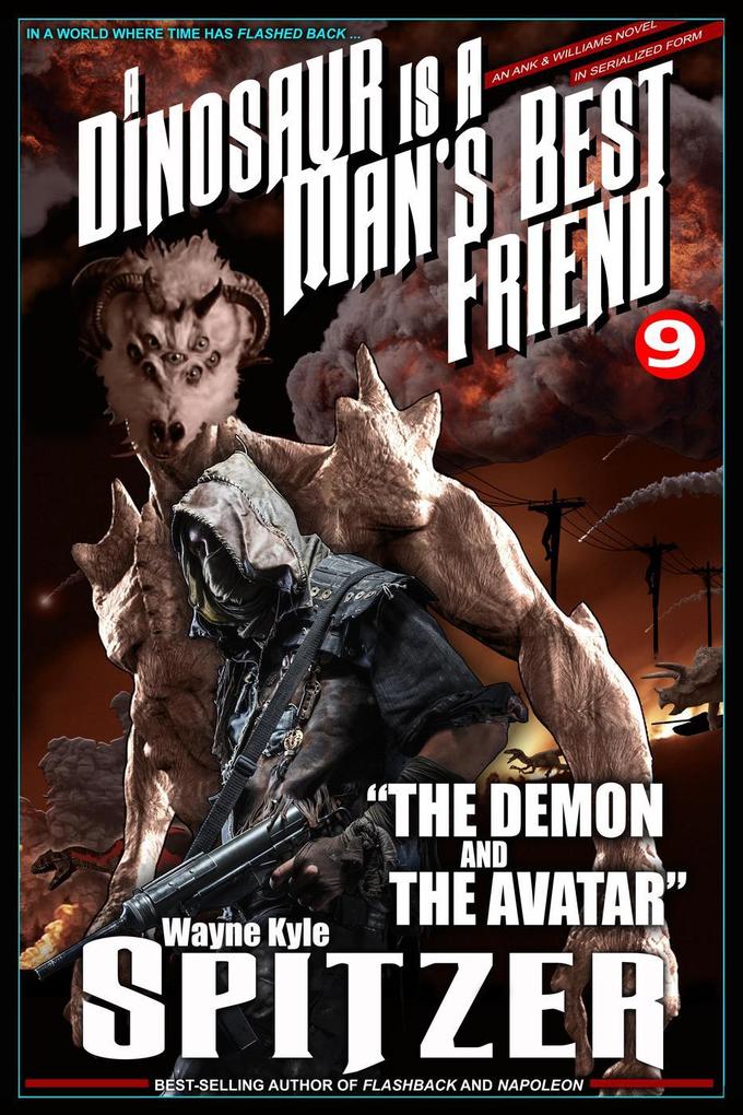 A Dinosaur Is A Man‘s Best Friend: The Demon and the Avatar (A Dinosaur Is A Man‘s Best Friend (A Serialized Novel) #9)